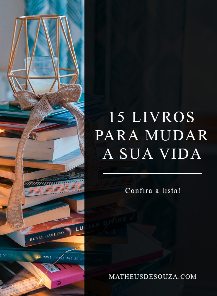 15 Livros Para Mudar Sua Vida - Matheus De Souza